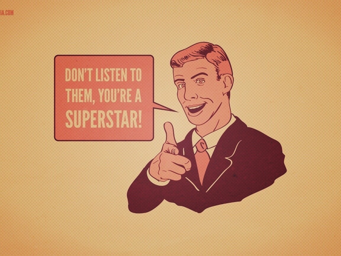 Не слушай их, ты - суперзвезда обои