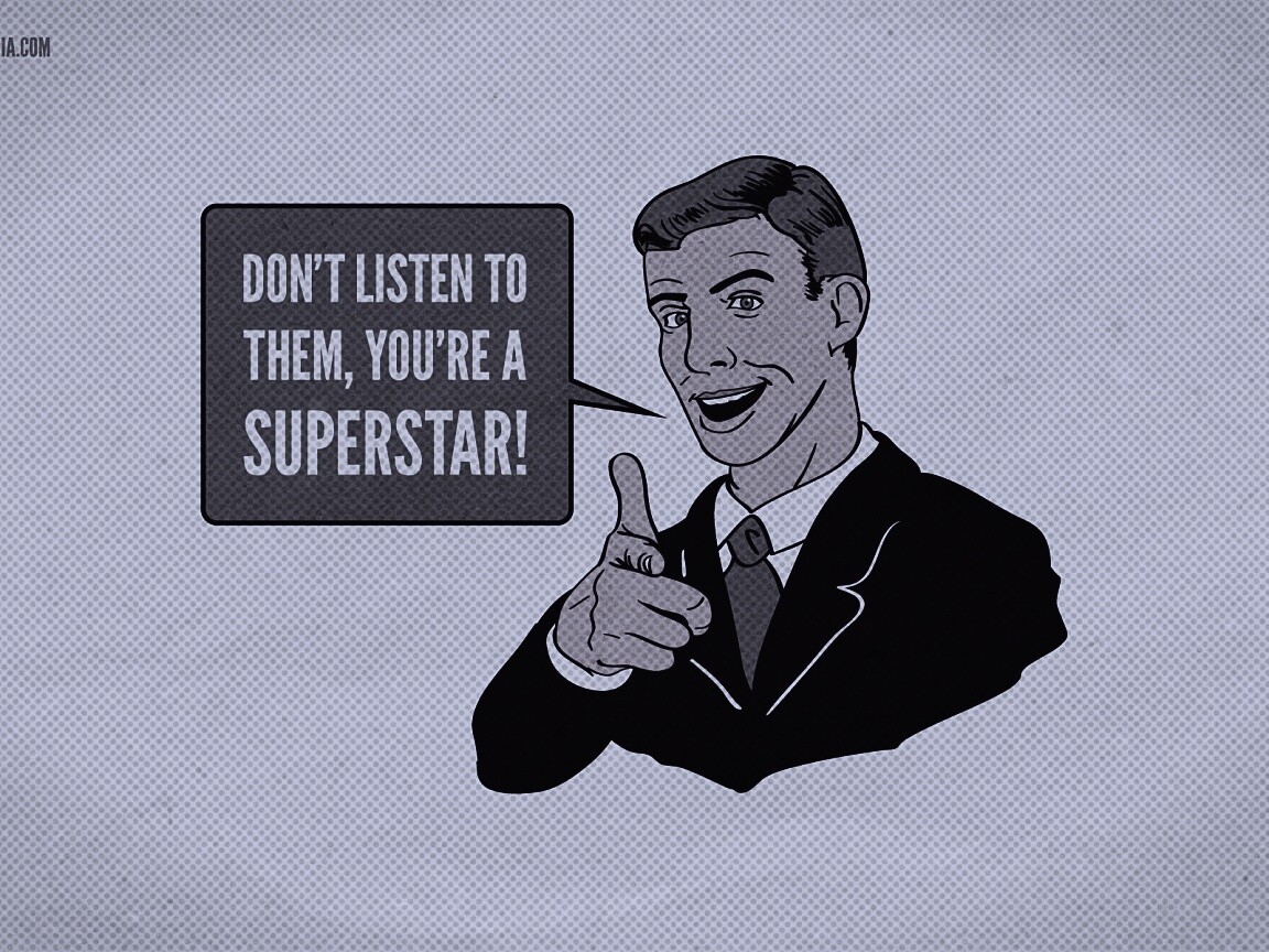 Не слушай их, ты - суперзвезда обои