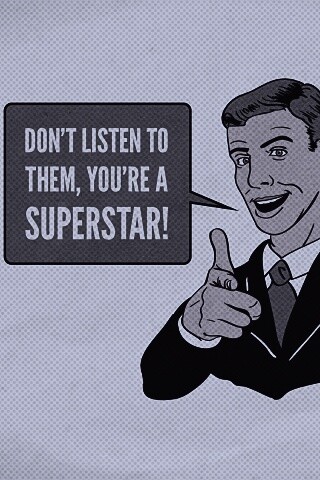 Не слушай их, ты - суперзвезда обои