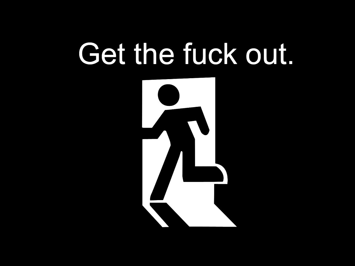 Get the fuck out, GTFO  обои