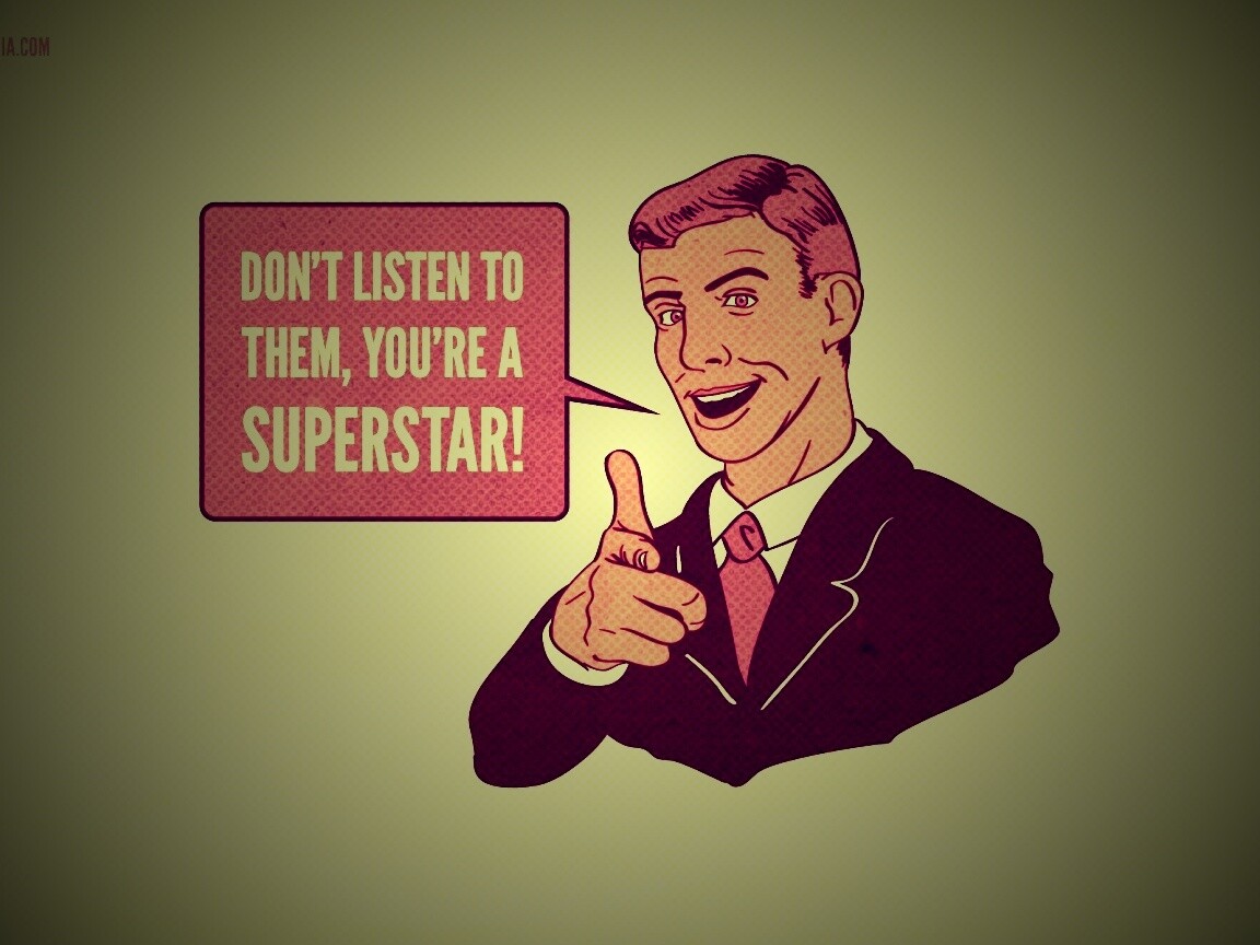 Не слушай их, ты - суперзвезда обои