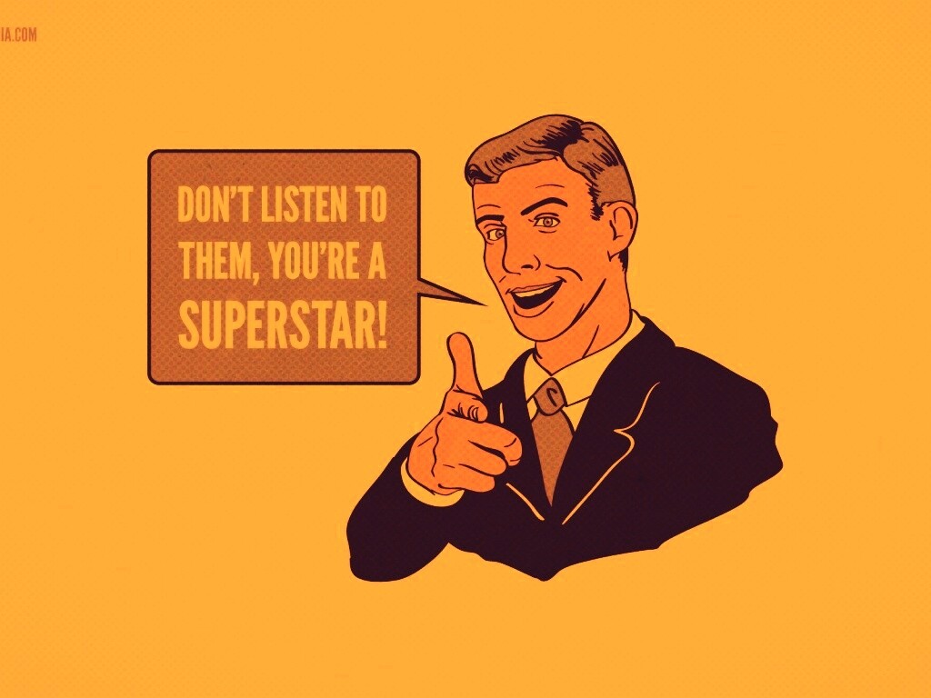 Не слушай их, ты - суперзвезда обои