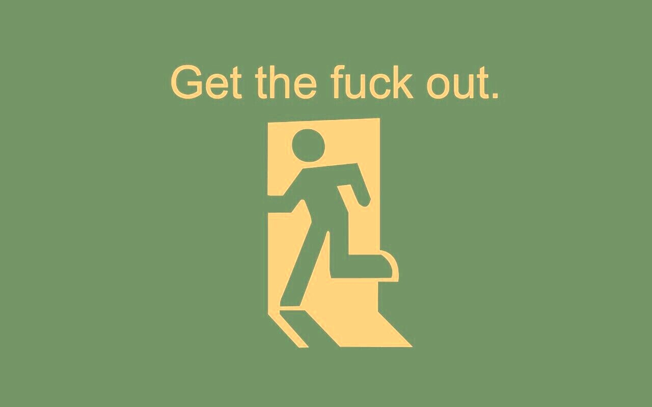 Get the fuck out, GTFO  обои