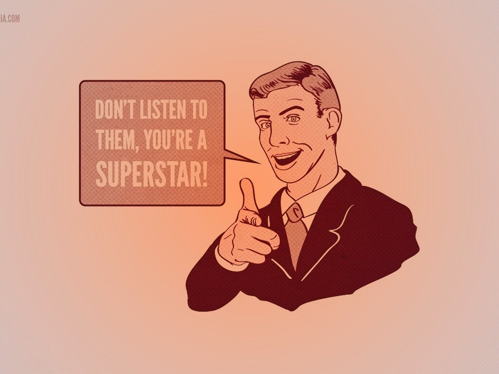 Не слушай их, ты - суперзвезда обои