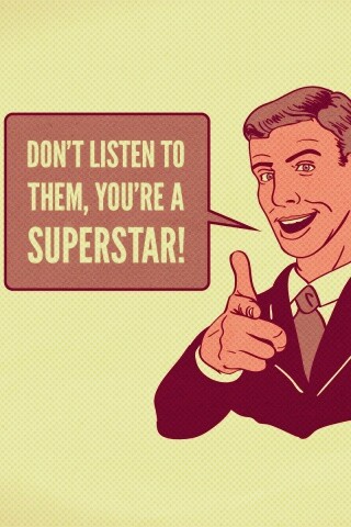 Не слушай их, ты - суперзвезда обои